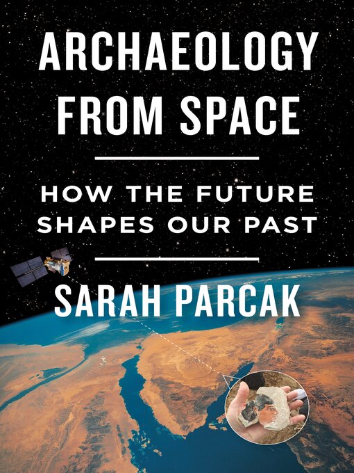 Title details for Archaeology from Space by Sarah Parcak - Wait list